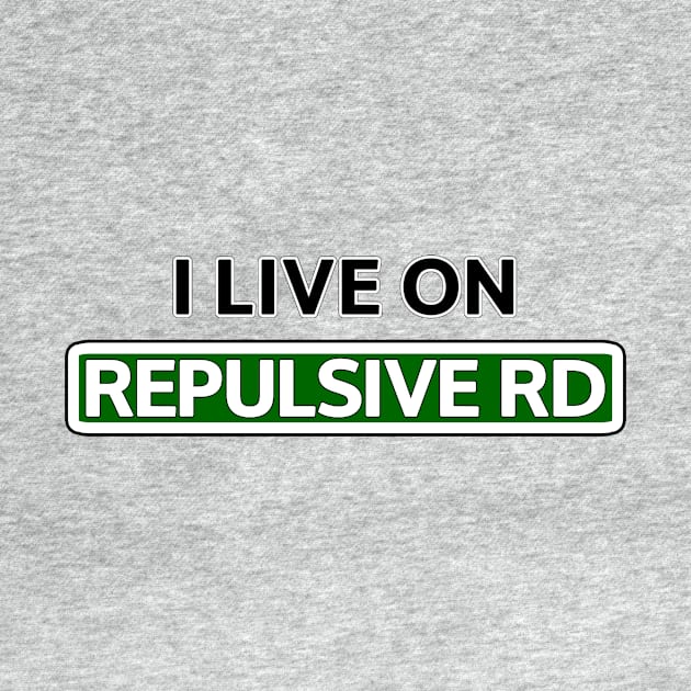 I live on Repulsive Rd by Mookle